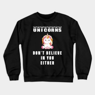 Unicorns - Don't Believe in You Either Crewneck Sweatshirt